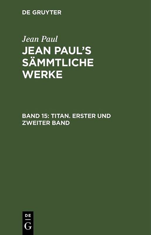 Jean Paul: Jean Paul’s Sämmtliche Werke / Titan. Erster und zweiter Band