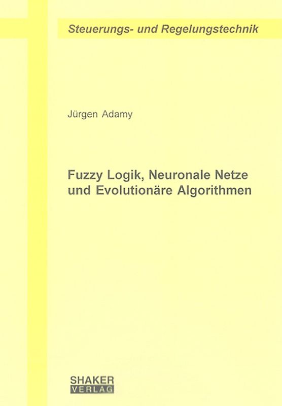 Fuzzy Logik, Neuronale Netze und Evolutionäre Algorithmen