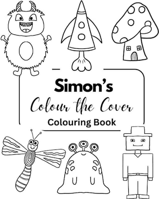 Simon’s Colour the Cover Colouring Book: Personalised Premium books for boys | 7.5 x 9.25” (Boys Personalised Colouring Books)