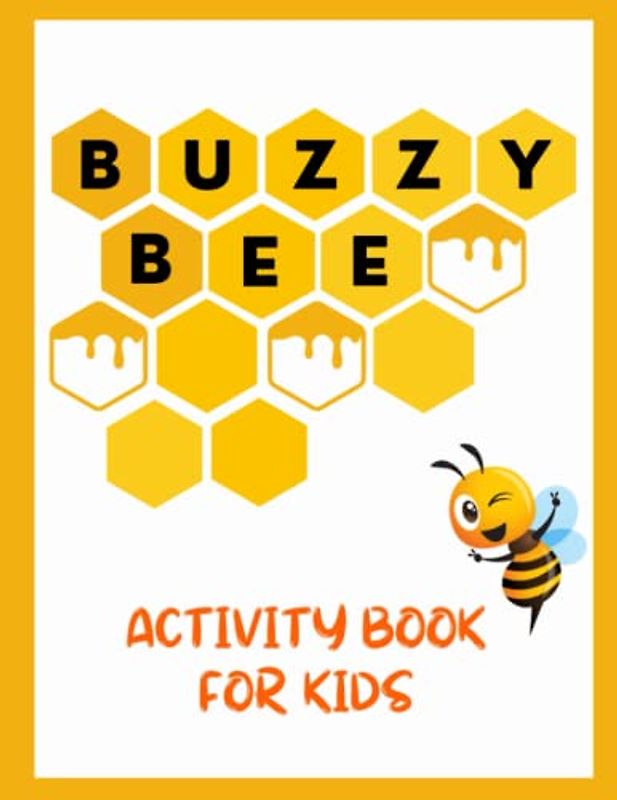 Buzzy Bee: Activity Book for Kids: Brain Games for Kids. Buzzing with 65 awesome and challenging activities including Word Search, Mazes, Color by Numbers, Crosswords and More! Ages 5-8
