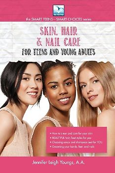 Skin, Hair & Nail Care for Teens and Young Adults