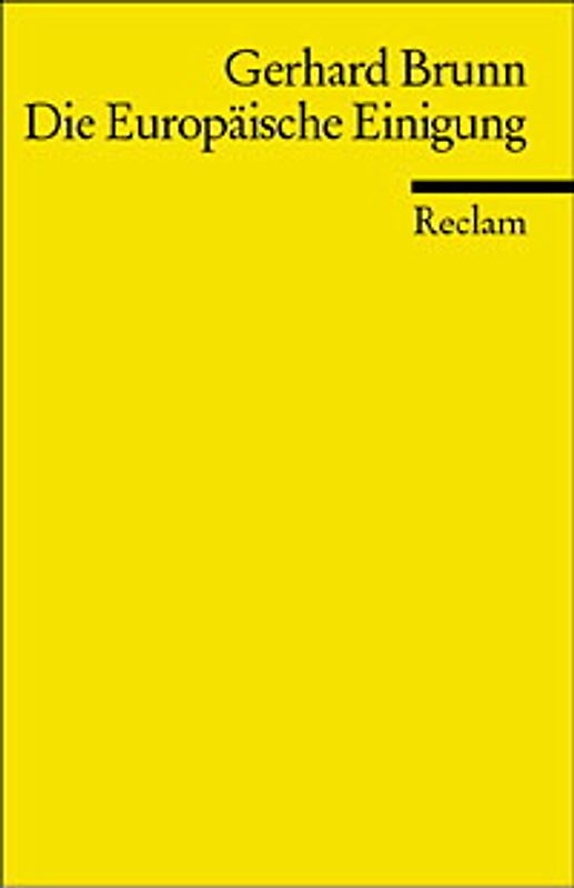 Die Europäische Einigung. Von 1945 bis heute