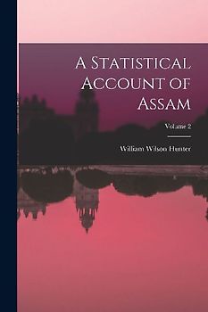 A Statistical Account of Assam; Volume 2