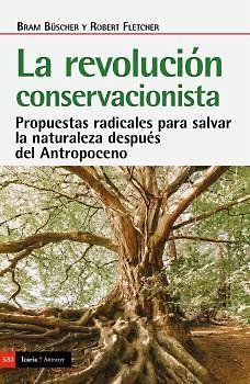 REVOLUCION CONSERVACIONISTA, LA: Propuestas radicales para salvar la naturaleza después del Antropoceno