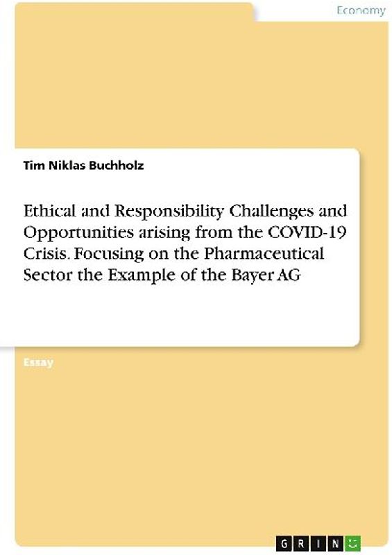 Ethical and Responsibility Challenges and Opportunities arising from the COVID-19 Crisis. Focusing on the Pharmaceutical Sector the Example of the Bayer AG