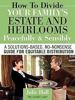 How to Divide Your Family's Estate and Heirlooms Peacefully and Sensibly
