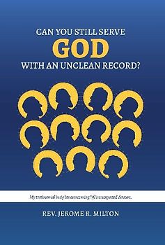Can You Still Serve God With An Unclean Record?