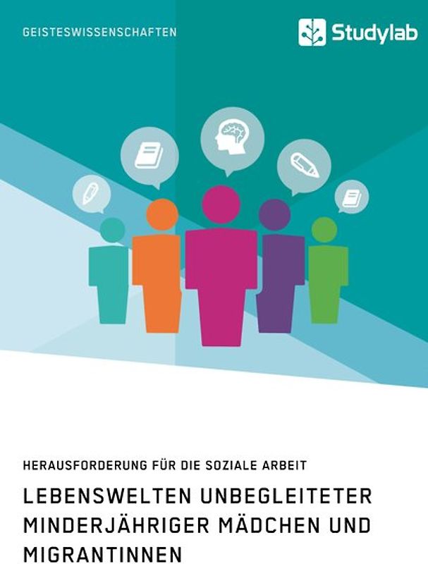 Lebenswelten unbegleiteter minderjähriger Mädchen und Migrantinnen. Herausforderung für die soziale Arbeit