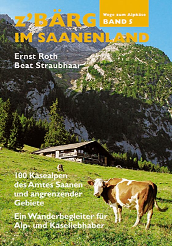Z'Bärg - Wege zum Alpkäse im Saanenland Band 5