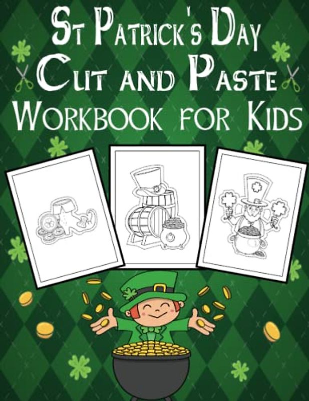 St Patrick's Day Cut & Paste Workbook For kids: A Fun and Easy st. patrick's day Coloring and Scissor Skills Activity Book for Preschool, Toddlers St Patrick's Day Gift for kids )