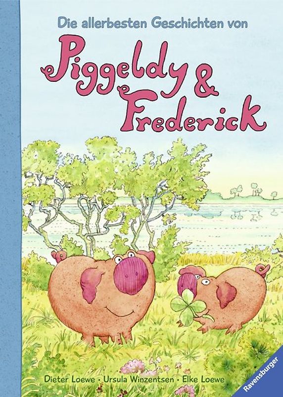 Die allerbesten Geschichten von Piggeldy und Frederick