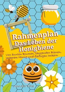 KitaFix-Rahmenplan "Das Leben der Honigbiene" (Amazon Edition): Von bunten Blumen, tanzenden Bienen, leckerem Honig und fleißigen Imkern