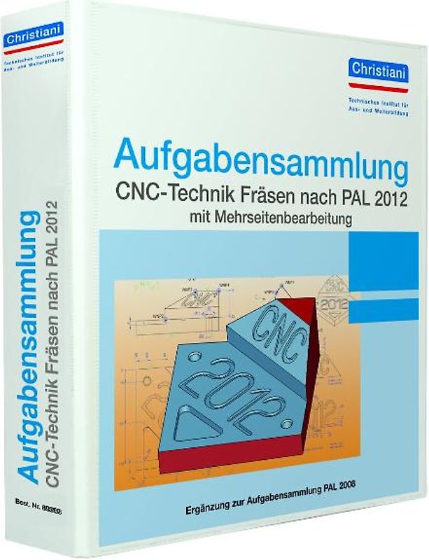Aufgabensammlung CNC-Technik Fräsen nach PAL 2012 mit Mehrseitenbearbeitung