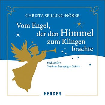 Vom Engel, der den Himmel zum Klingen brachte. Und andere Weihnachtsengelgeschichten