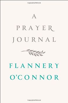 A Prayer Journal - O'Connor, Flannery