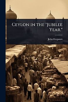 Ceylon in the "Jubilee Year."