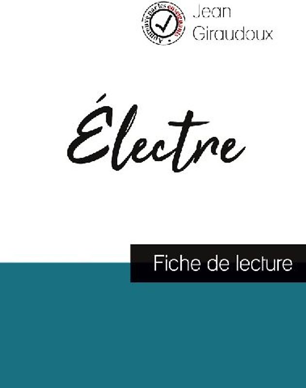 Électre de Jean Giraudoux (fiche de lecture et analyse complète de l'¿uvre)