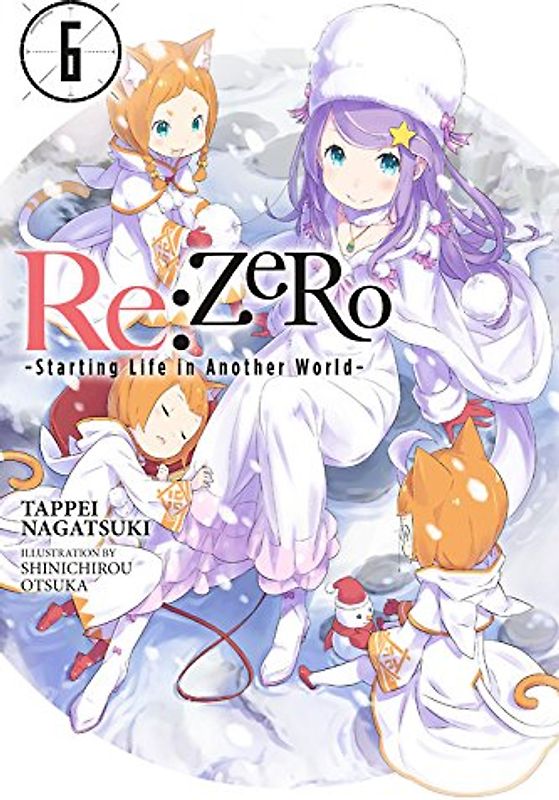 RE: Zero -Starting Life in Another World-, Vol. 6 (Light Novel)