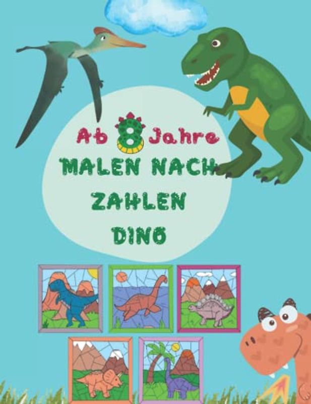 Malen Nach Zahlen Dinosaurier ab 8: Tolles Dino Malbuch | Entspanntes Ausmalen für Jungen und Mädchen