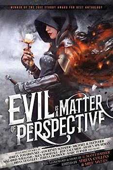 Evil is a Matter of Perspective: An Anthology of Antagonists