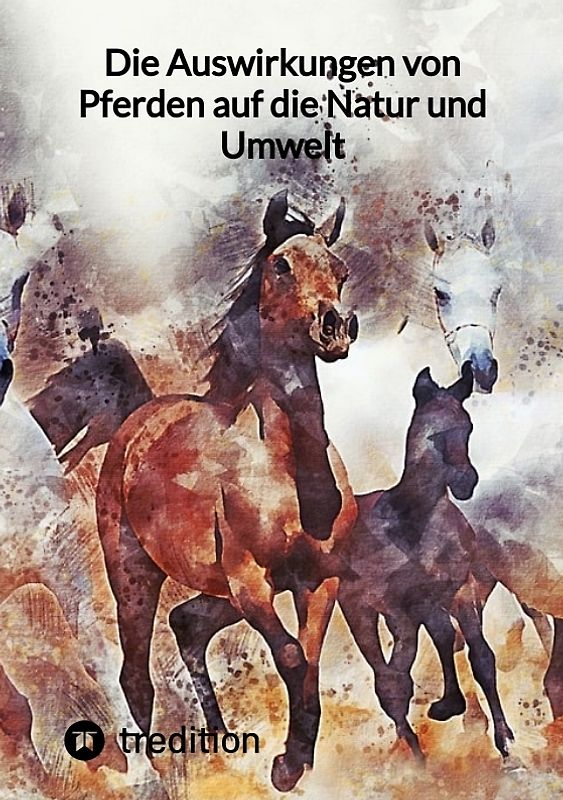 Die Auswirkungen von Pferden auf die Natur und Umwelt