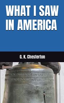 WHAT I SAW IN AMERICA: 1922 American Travelogue (Annotated)