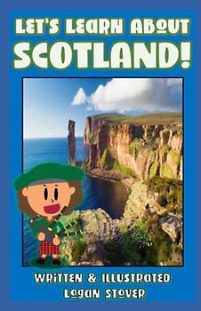 Let’s Learn About Scotland! - History book series for children. Learn about Scottish Heritage!: Kid History: Making learning fun!
