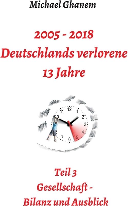 2005 - 2018: Deutschlands verlorene 13 Jahre