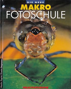 Die neue Makro-Fotoschule: Die faszinierende Welt der Nahaufnahme - Martin Sigrist & Erwin Stegmann [Gebundene Ausgabe]