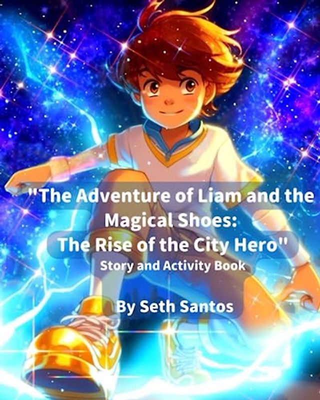"The Adventure of Liam and the Magical Shoes": "The Rise of the City Hero"