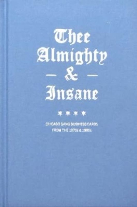 Thee Almighty & Insane: Chicago Gang Business Cards from the 1970s & 1980s