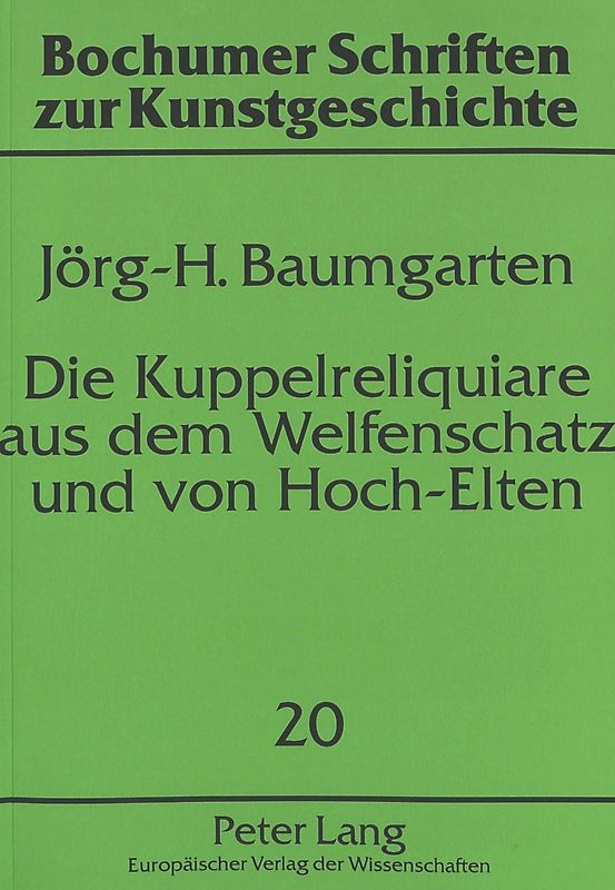 Die Kuppelreliquiare aus dem Welfenschatz und von Hoch-Elten
