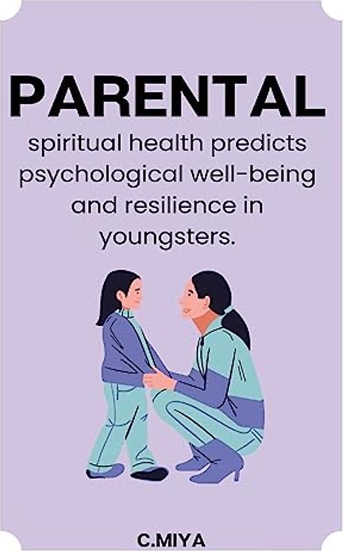 Parental spiritual health predicts psychological well being and resilience in youngsters