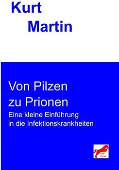 Von Pilzen zu Prionen: Eine kleine Einführung in die Infektionskrankheiten