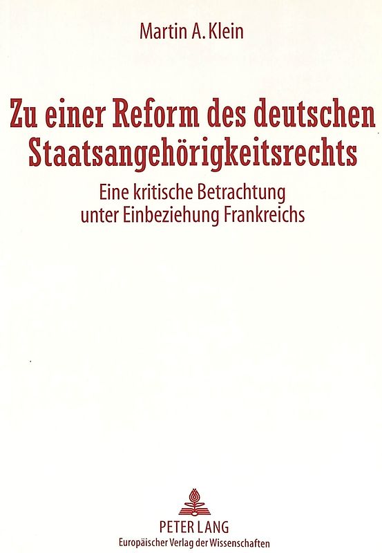 Zu einer Reform des deutschen Staatsangehörigkeitsrechts