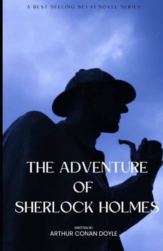 The Adventure Of Sherlock Holmes: By Arthur Conan Doyle