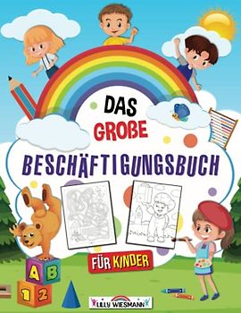 Das große Beschäftigungsbuch für Kinder: So gelingt der Start in die Schule! - Übungen und Rätsel für Vorschulkinder