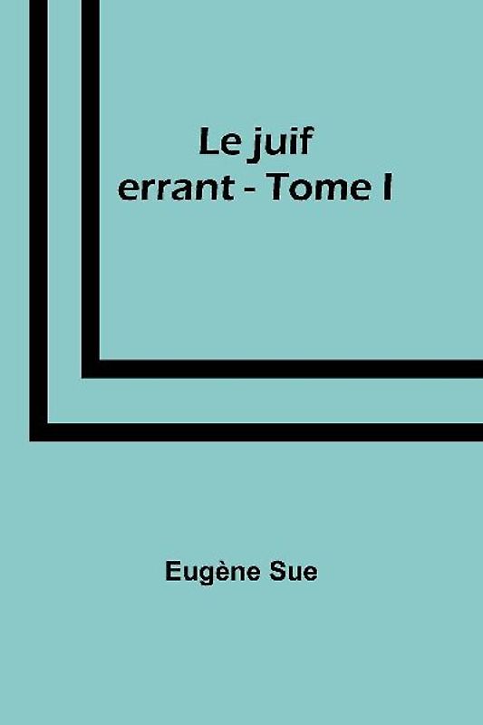 Le juif errant - Tome I