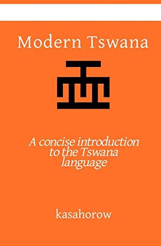 Modern Tswana: A concise introduction to the Tswana language (kasahorow English Tswana)