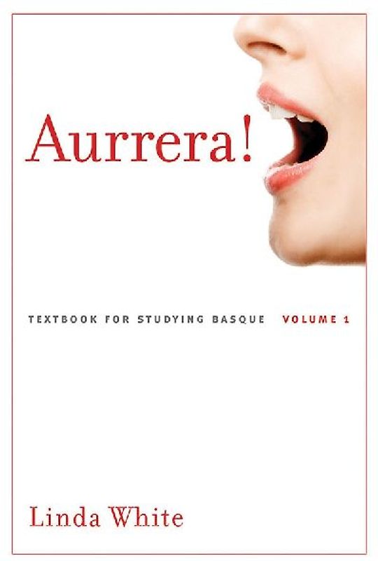 Aurrera!: A Textbook for Studying Basque, Volume 1 Volume 1
