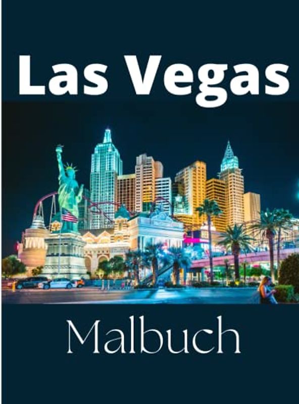 Welcome Las Vegas Malbuch: Las Vegas Nevada Malbuch für alle Altersgruppen. Dieses Buch enthält Las Vegas Malvorlagen von Gebäuden, Wäldern, Tieren, ... Überraschungen. Erstaunliches Geschenk