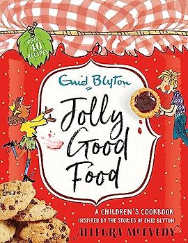Jolly Good Food: A children's cookbook inspired by the stories of Enid Blyton