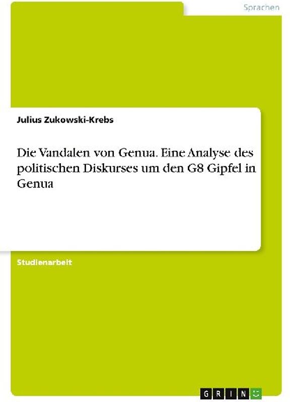 Die Vandalen von Genua. Eine Analyse des politischen Diskurses um den G8 Gipfel in Genua