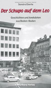Der Schupo auf dem Leo - Geschichten und Anekdoten aus Baden-Baden