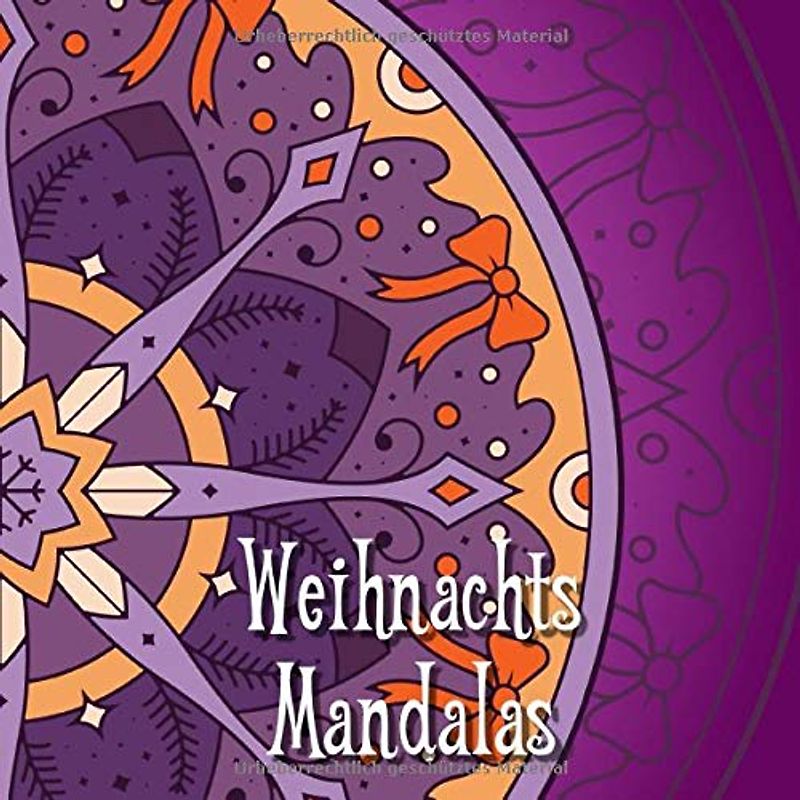 Weihnachtsmandalas: 41 einzigartige, winterliche und weihnachtliche Mandalas für Kinder und Erwachsene zum Ausmalen und als Kopiervorlage