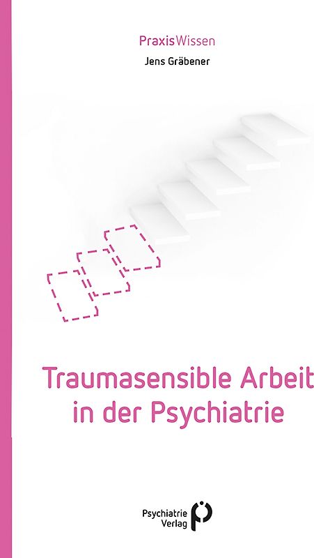 Traumasensible Arbeit in der Psychiatrie