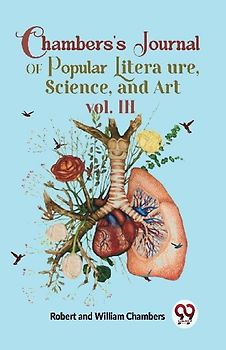 Chambers'S Journal Of Popular Literature, Science, and Art vol. III