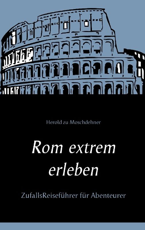 Rom extrem erleben