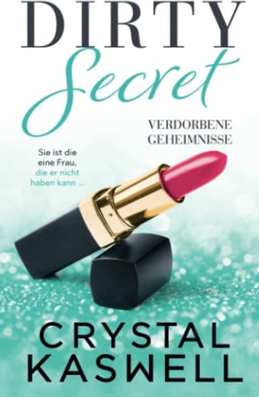 Dirty Secret: Verdorbene Geheimnisse (Dirty Rich, Band 6)