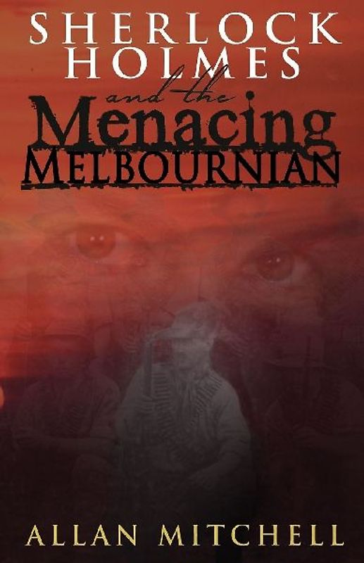 Sherlock Holmes and the Menacing Melbournian